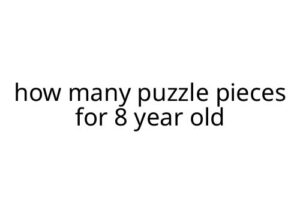 how many puzzle pieces for 8 year old