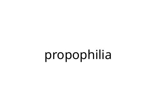 propophilia