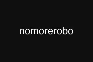 nomorerobo