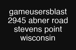 gameusersblast 2945 abner road stevens point wisconsin