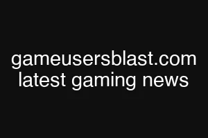 gameusersblast.com latest gaming news