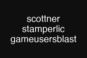 scottner stamperlic gameusersblast